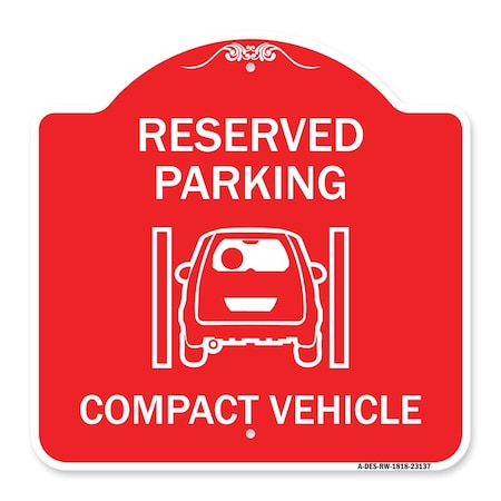 Signmission Reserved Parking Compact Vehicle, Red & White Aluminum Architectural Sign, 18" x 18", RW-1818-23137 A-DES-RW-1818-23137